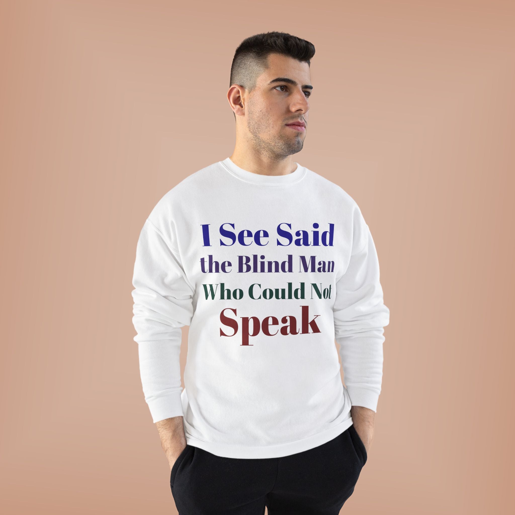 Crewneck Sweatshirt — "I See Said the Blind Man Who Could Not Speak" Text Design