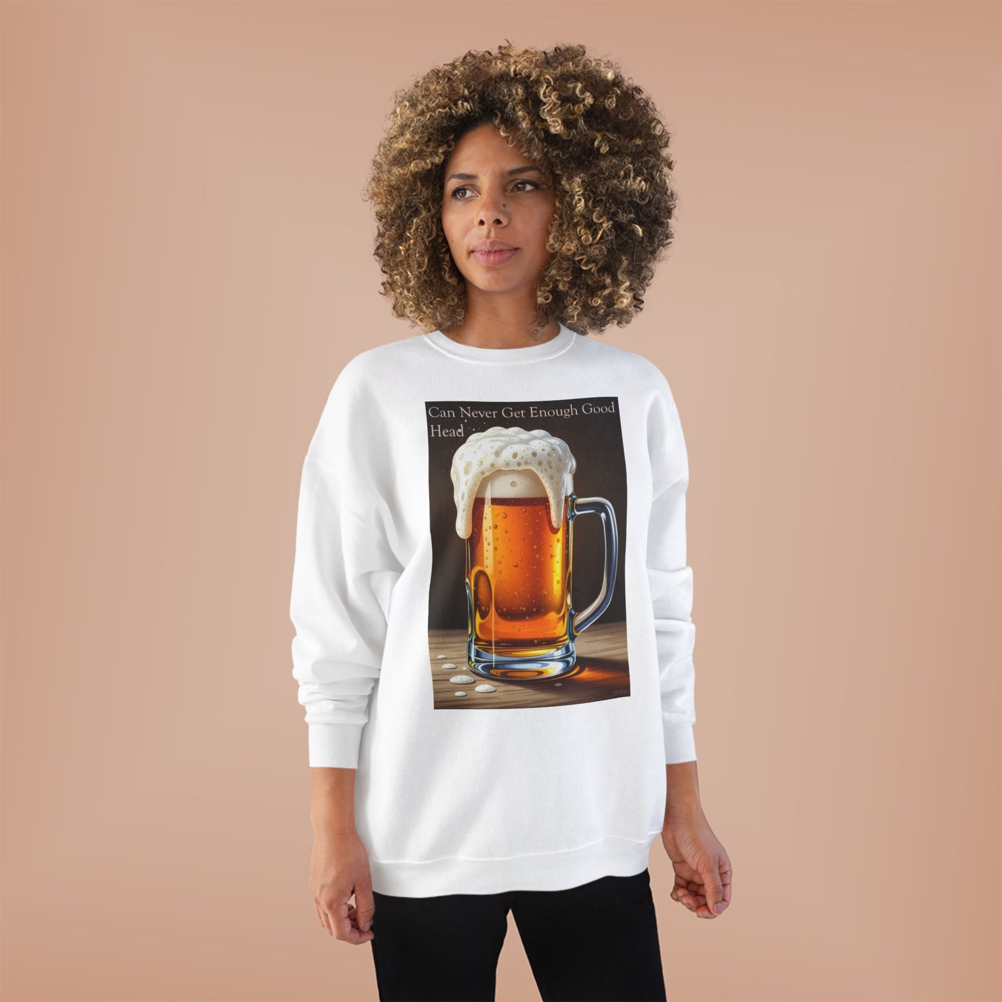 Beer Mug Crewneck Sweatshirt — "You Can Never Get Enough Good Beer" Graphic