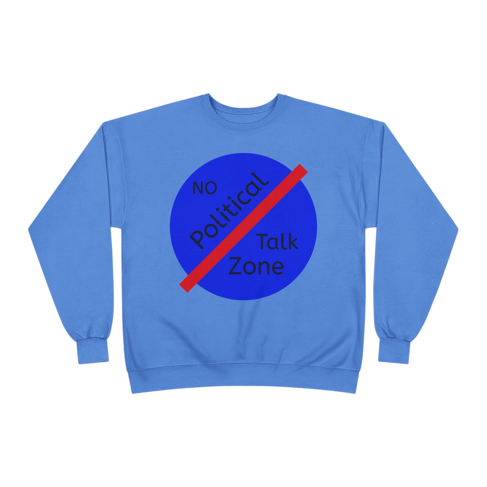 No Political Talk Zone Sweatshirt