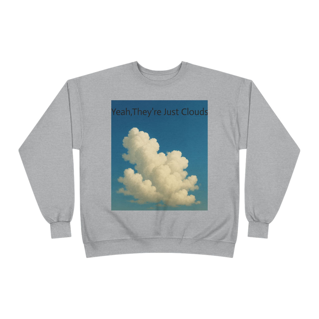 Crewneck Sweatshirt — “Yeay, They’re Just Clouds” Vintage Cloud Graphic