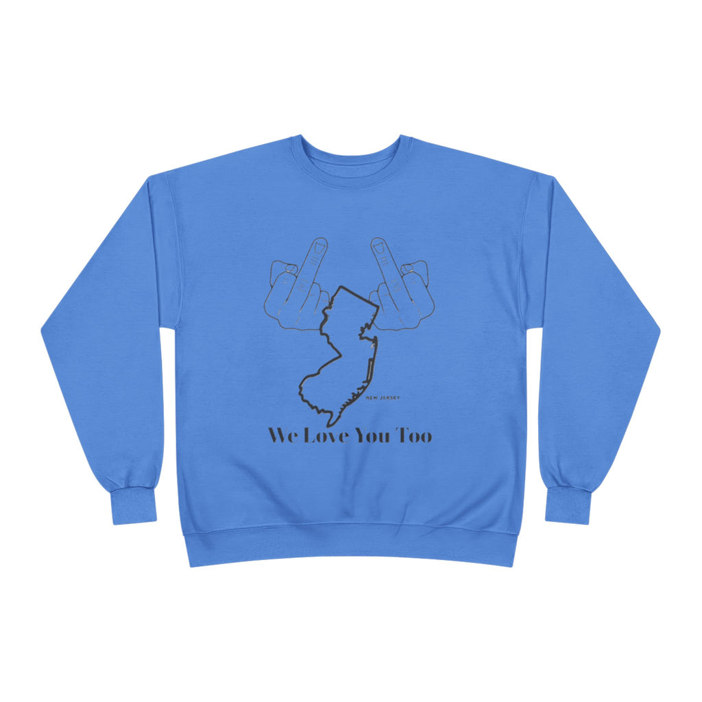 New Jersey Middle Finger Crewneck Sweatshirt — “We Love You Too” Graphic