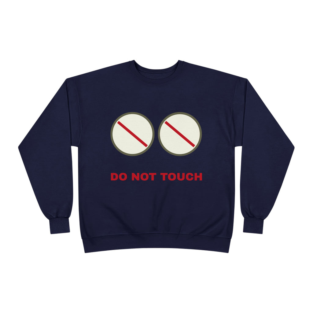Do Not Touch Crewneck Sweatshirt — Funny Graphic "Do Not Touch" Chest Design