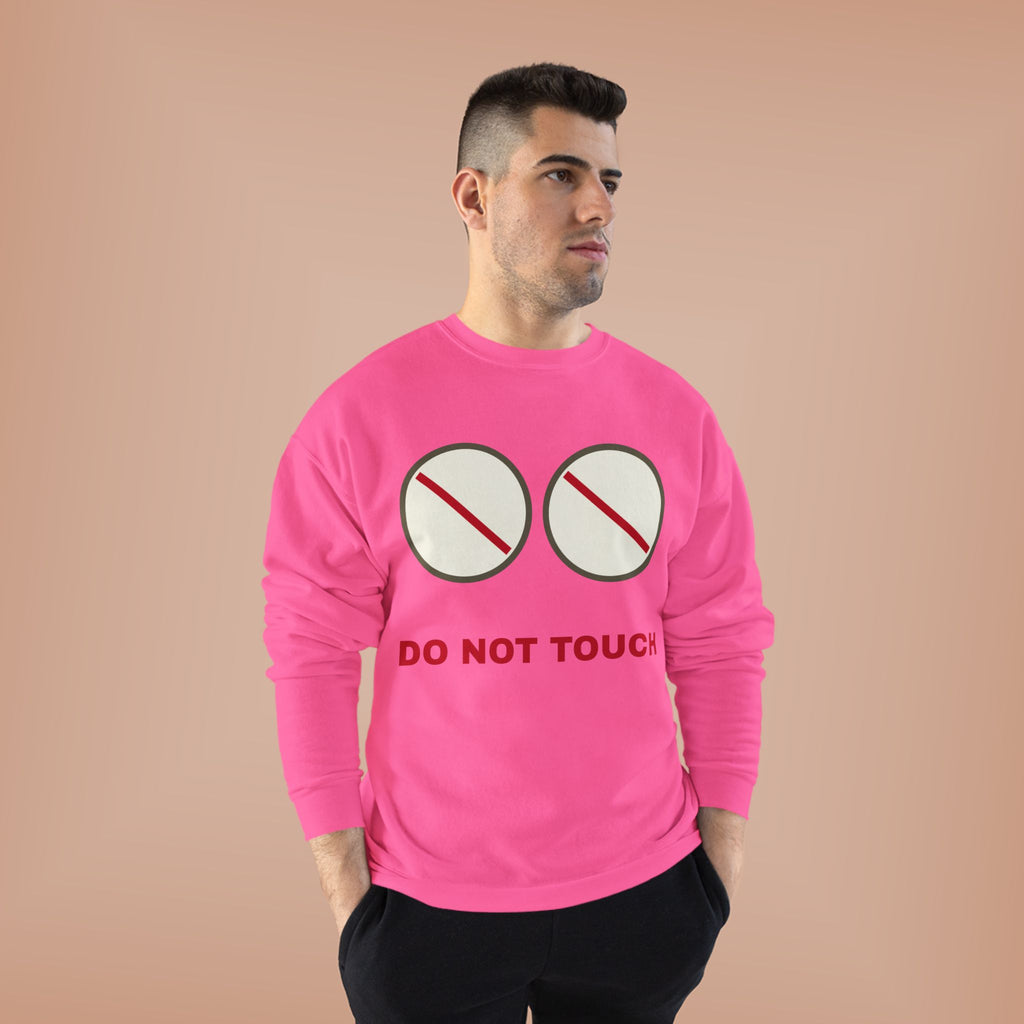 Do Not Touch Crewneck Sweatshirt — Funny Graphic "Do Not Touch" Chest Design