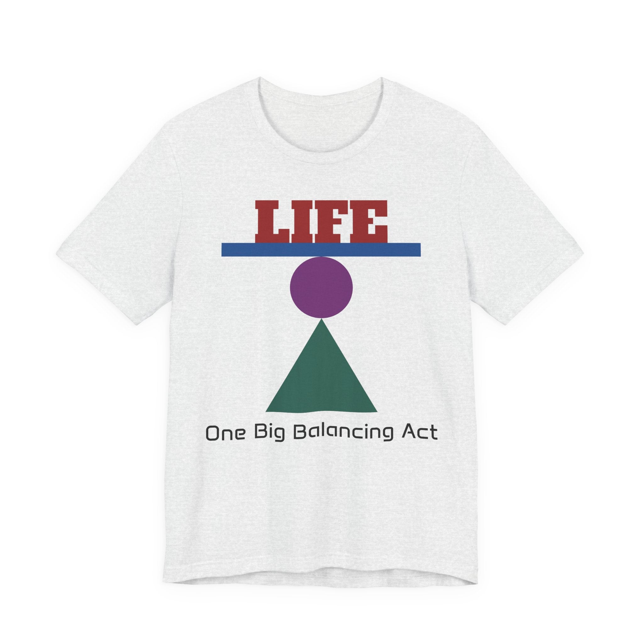 Life One Big Balancing Act T‑Shirt