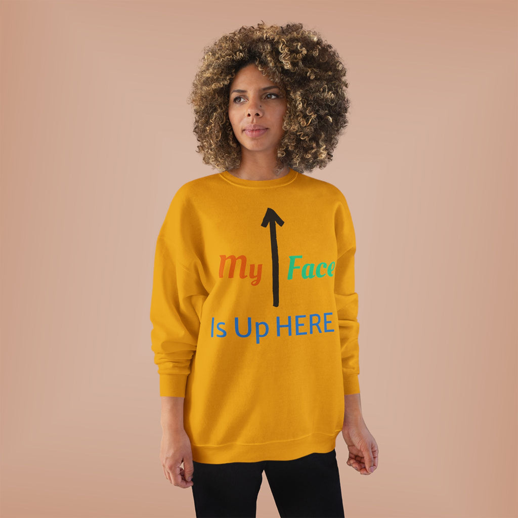 Crewneck Sweatshirt - “My Face Is Up Here” Arrow Graphic