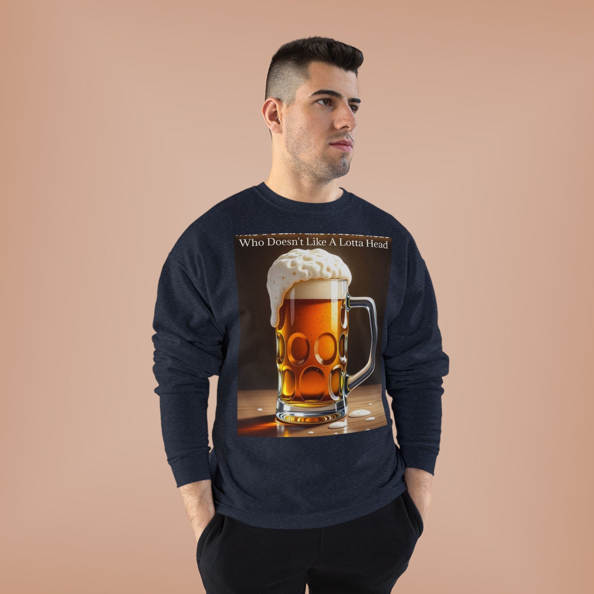 Beer Mug Crewneck Sweatshirt — "Who Doesn't Like A Lotta Head" Graphic
