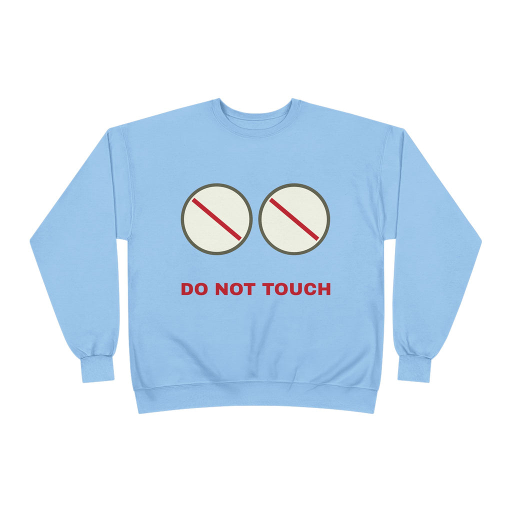 Do Not Touch Crewneck Sweatshirt — Funny Graphic "Do Not Touch" Chest Design