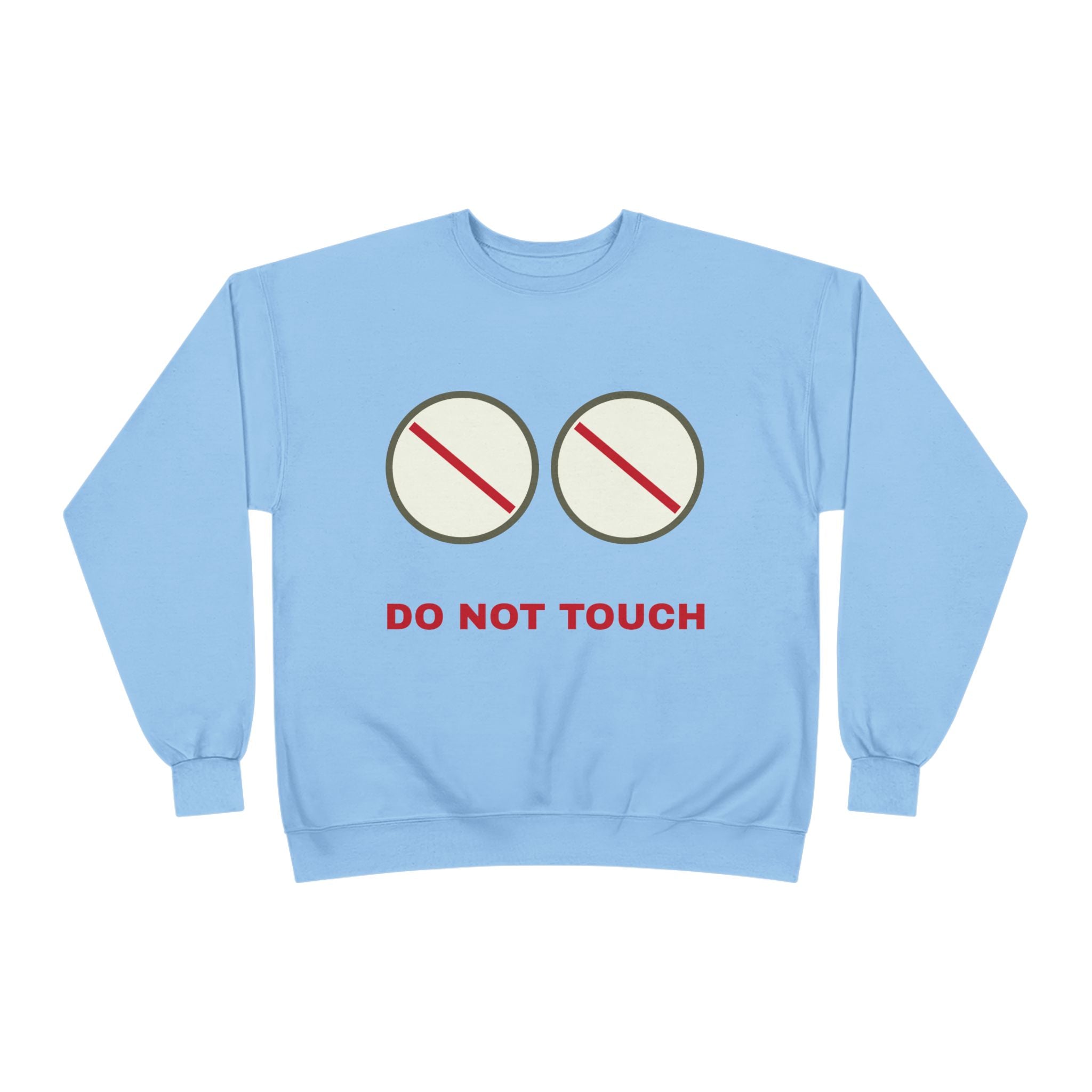 Do Not Touch Crewneck Sweatshirt — Funny Graphic "Do Not Touch" Chest Design