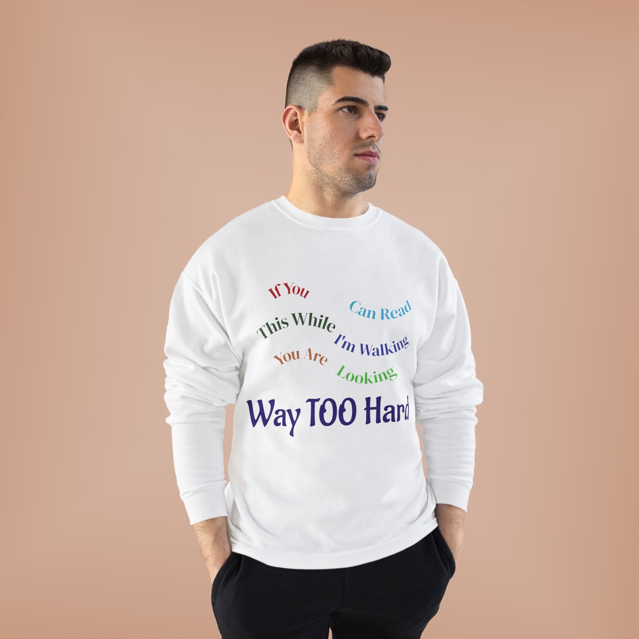Crewneck Sweatshirt — "Way TOO Hard" Rainbow Text Graphic