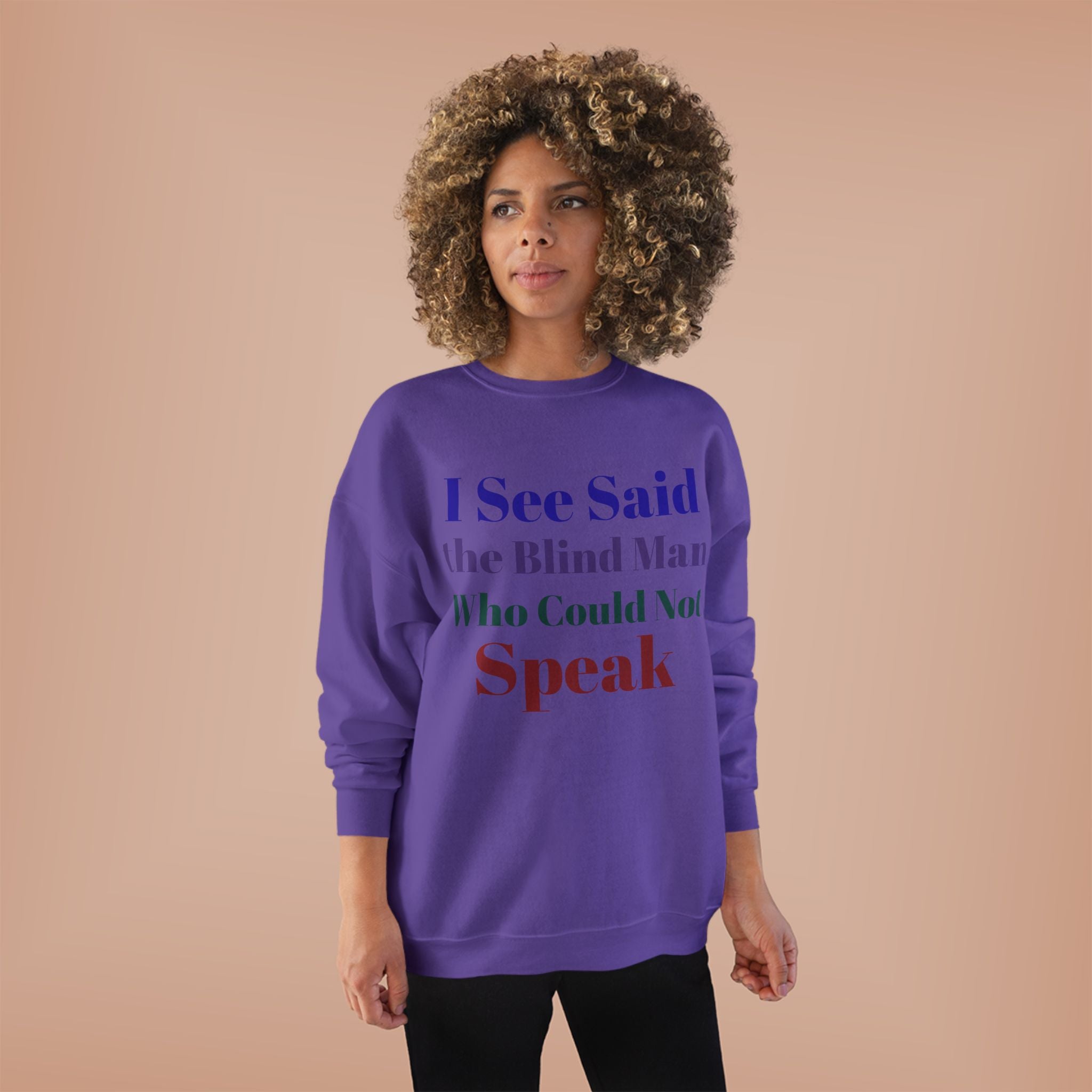 Crewneck Sweatshirt — "I See Said the Blind Man Who Could Not Speak" Text Design