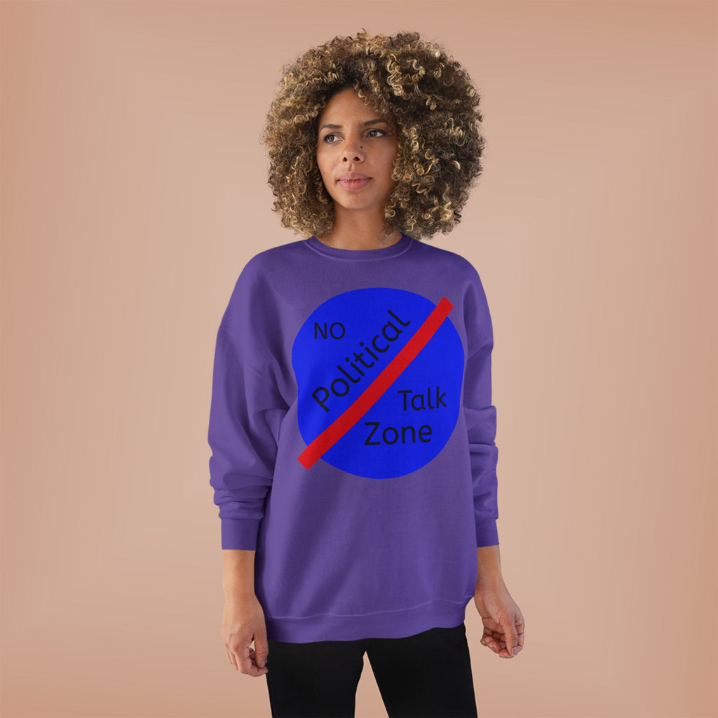 No Political Talk Zone Sweatshirt