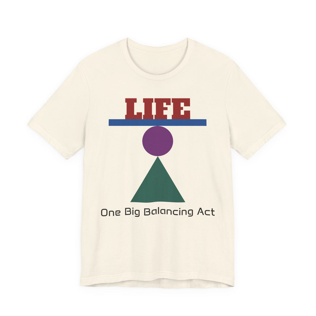 Life One Big Balancing Act T‑Shirt