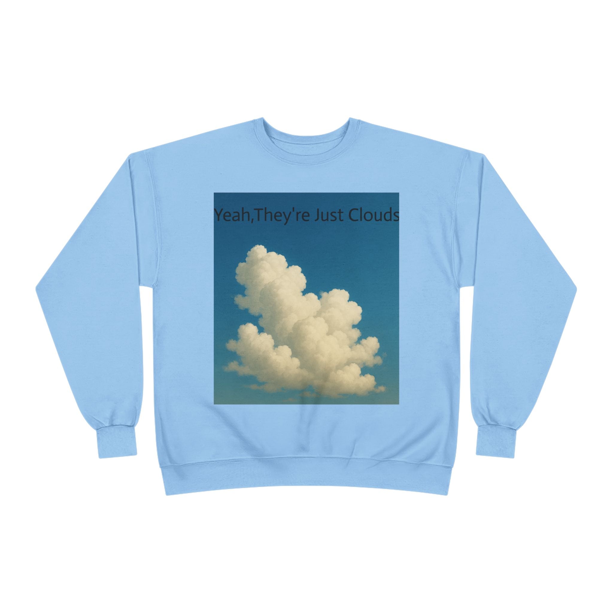 Crewneck Sweatshirt — “Yeay, They’re Just Clouds” Vintage Cloud Graphic