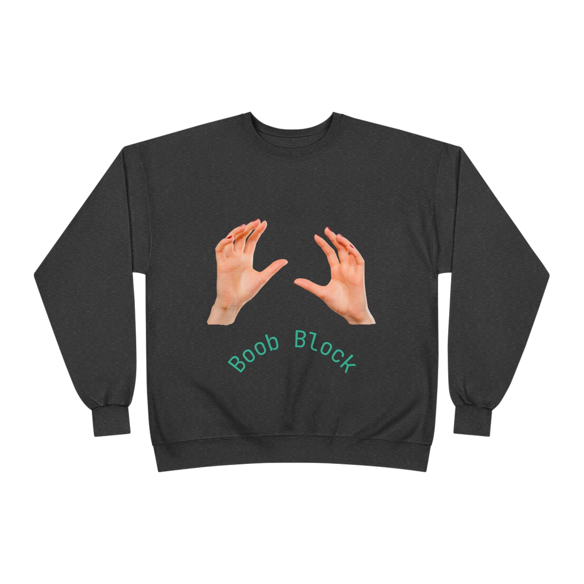 Crewneck Sweatshirt — "Boob Block" Hands Graphic Pullover