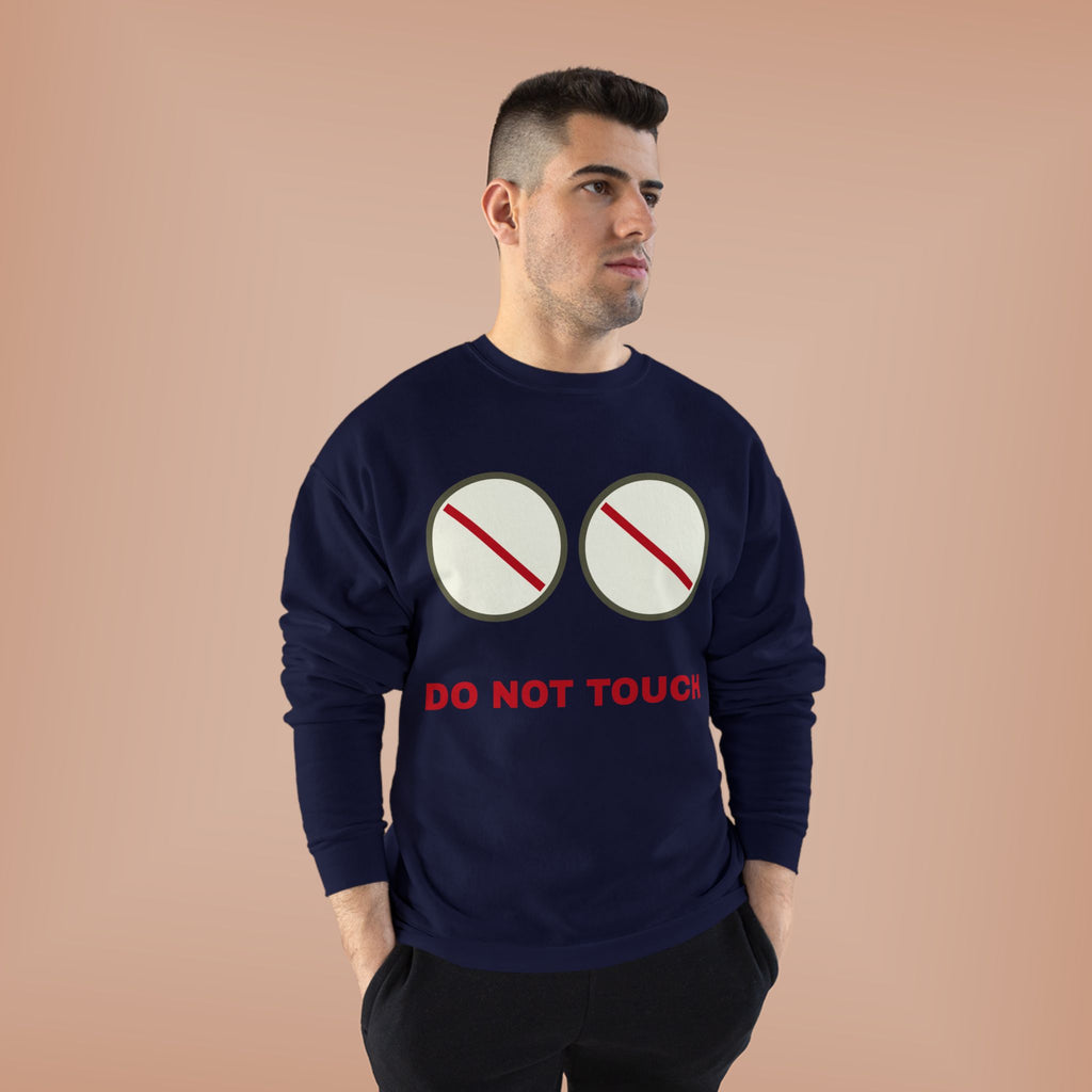 Do Not Touch Crewneck Sweatshirt — Funny Graphic "Do Not Touch" Chest Design