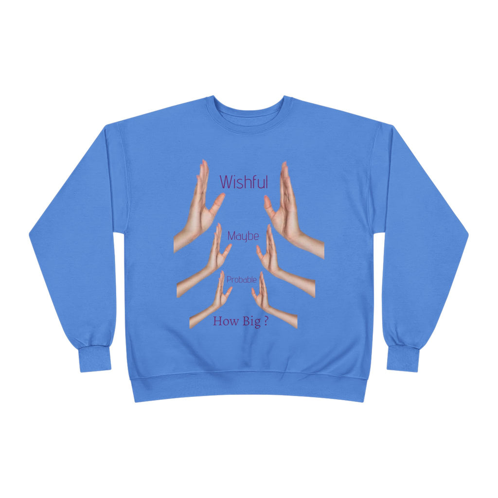 Crewneck Sweatshirt — 'Wishful' Hand Gesture Graphic Tee ("Wishful, More, Please, How Big?")