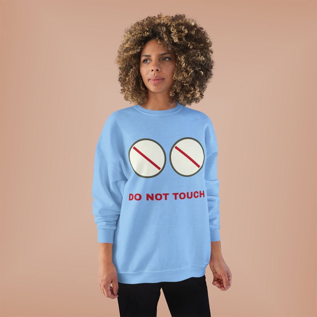Do Not Touch Crewneck Sweatshirt — Funny Graphic "Do Not Touch" Chest Design