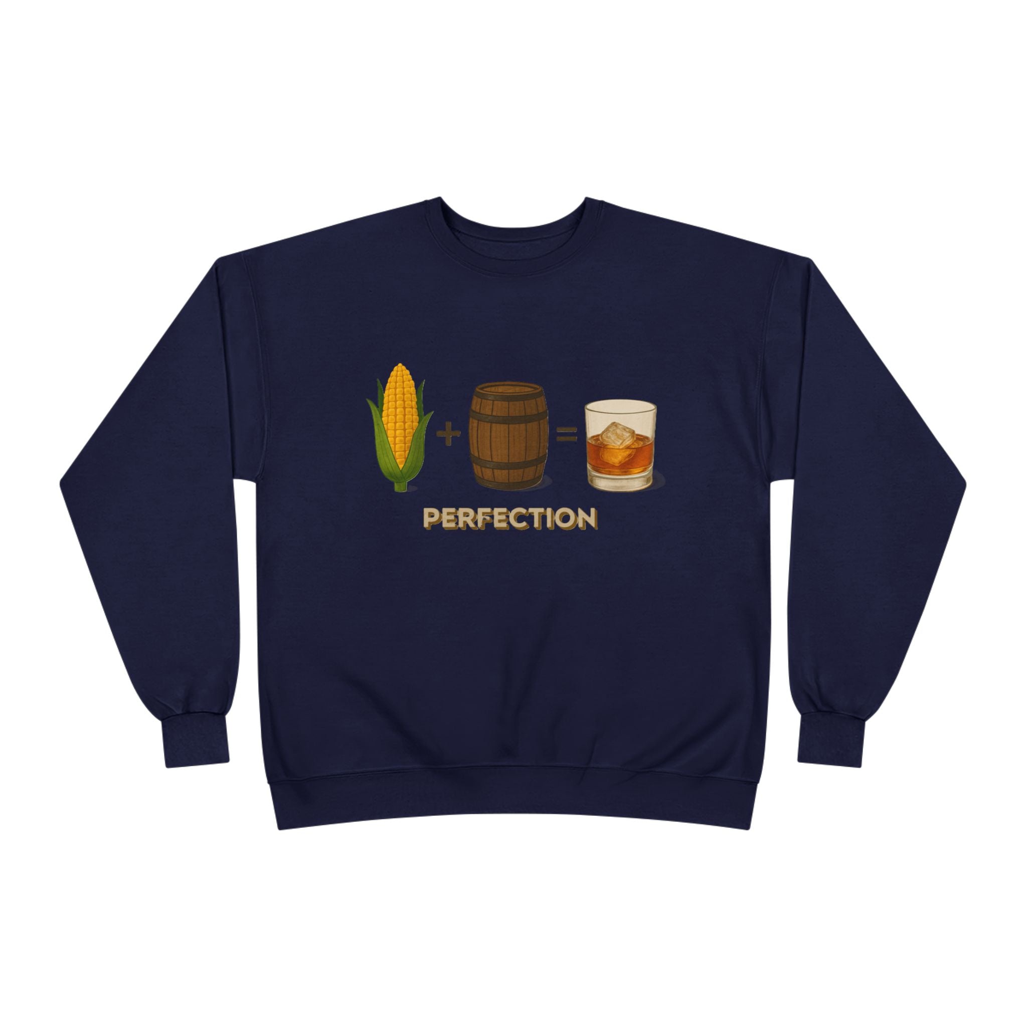 Corn + Barrel = Whiskey Perfection Sweatshirt