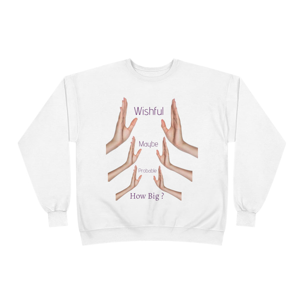 Crewneck Sweatshirt — 'Wishful' Hand Gesture Graphic Tee ("Wishful, More, Please, How Big?")