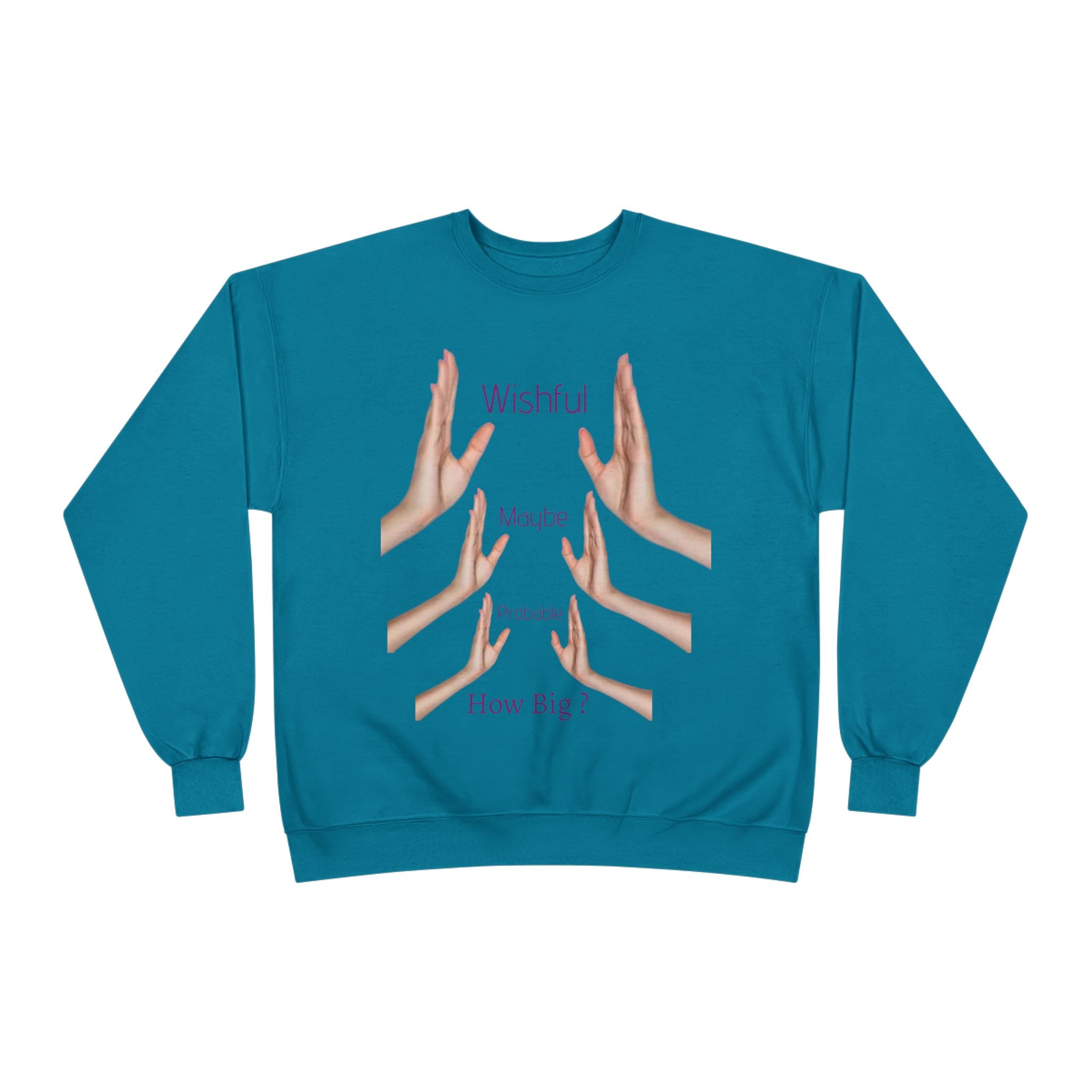 Crewneck Sweatshirt — 'Wishful' Hand Gesture Graphic Tee ("Wishful, More, Please, How Big?")