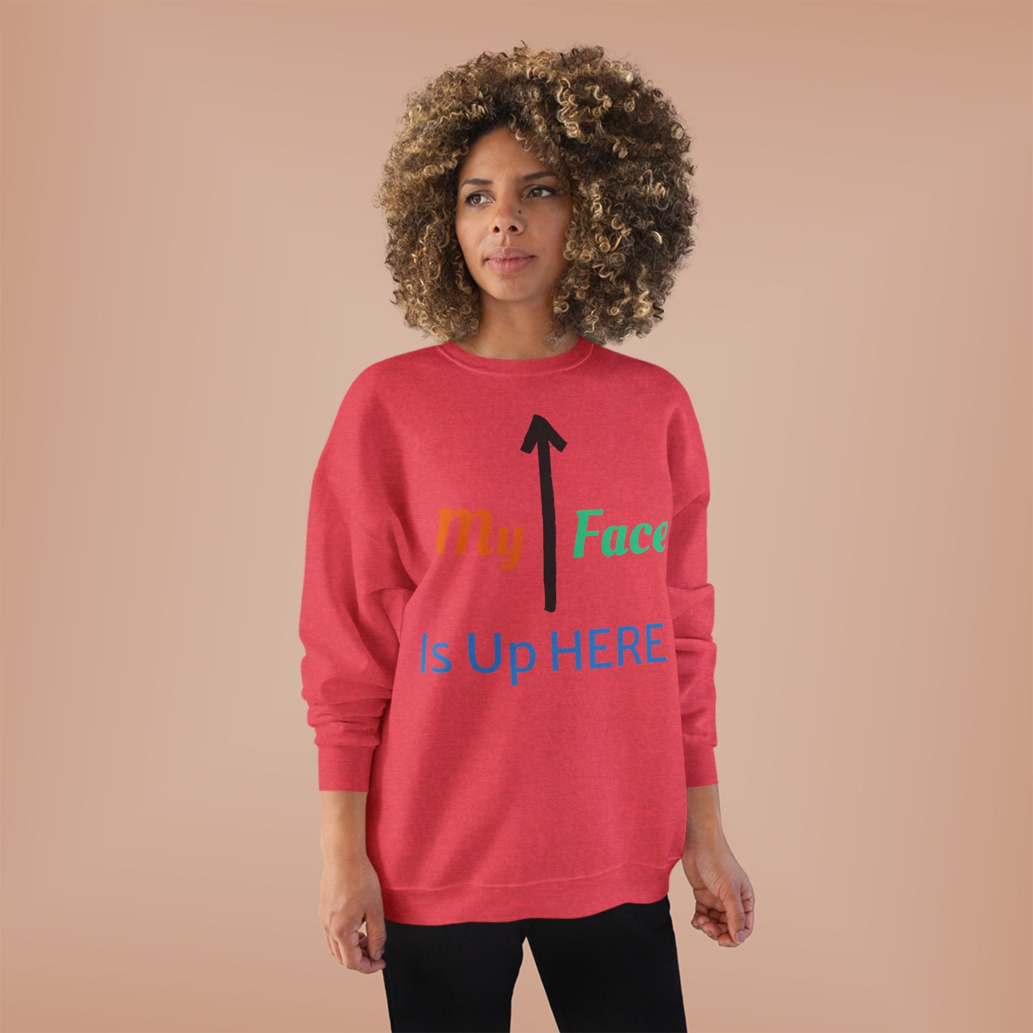 Crewneck Sweatshirt - “My Face Is Up Here” Arrow Graphic