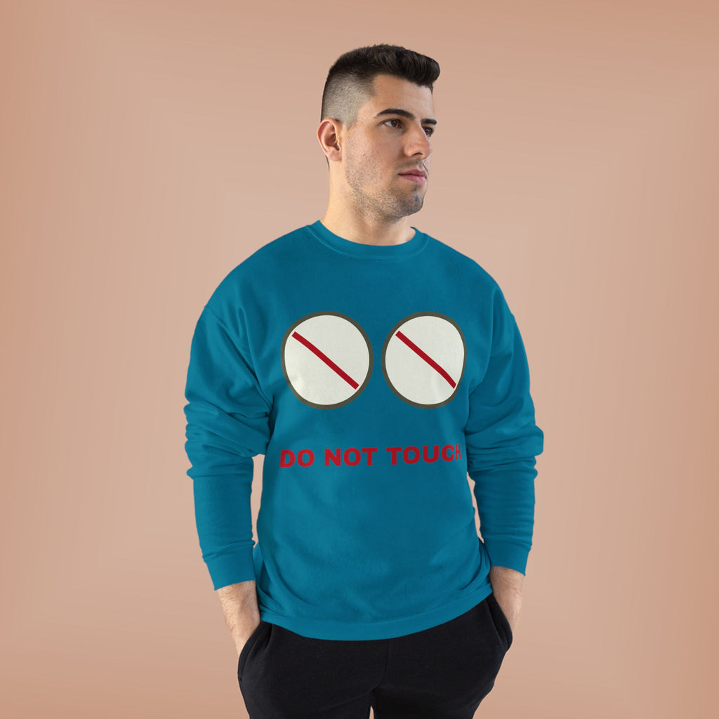 Do Not Touch Crewneck Sweatshirt — Funny Graphic "Do Not Touch" Chest Design