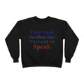 Crewneck Sweatshirt — "I See Said the Blind Man Who Could Not Speak" Text Design