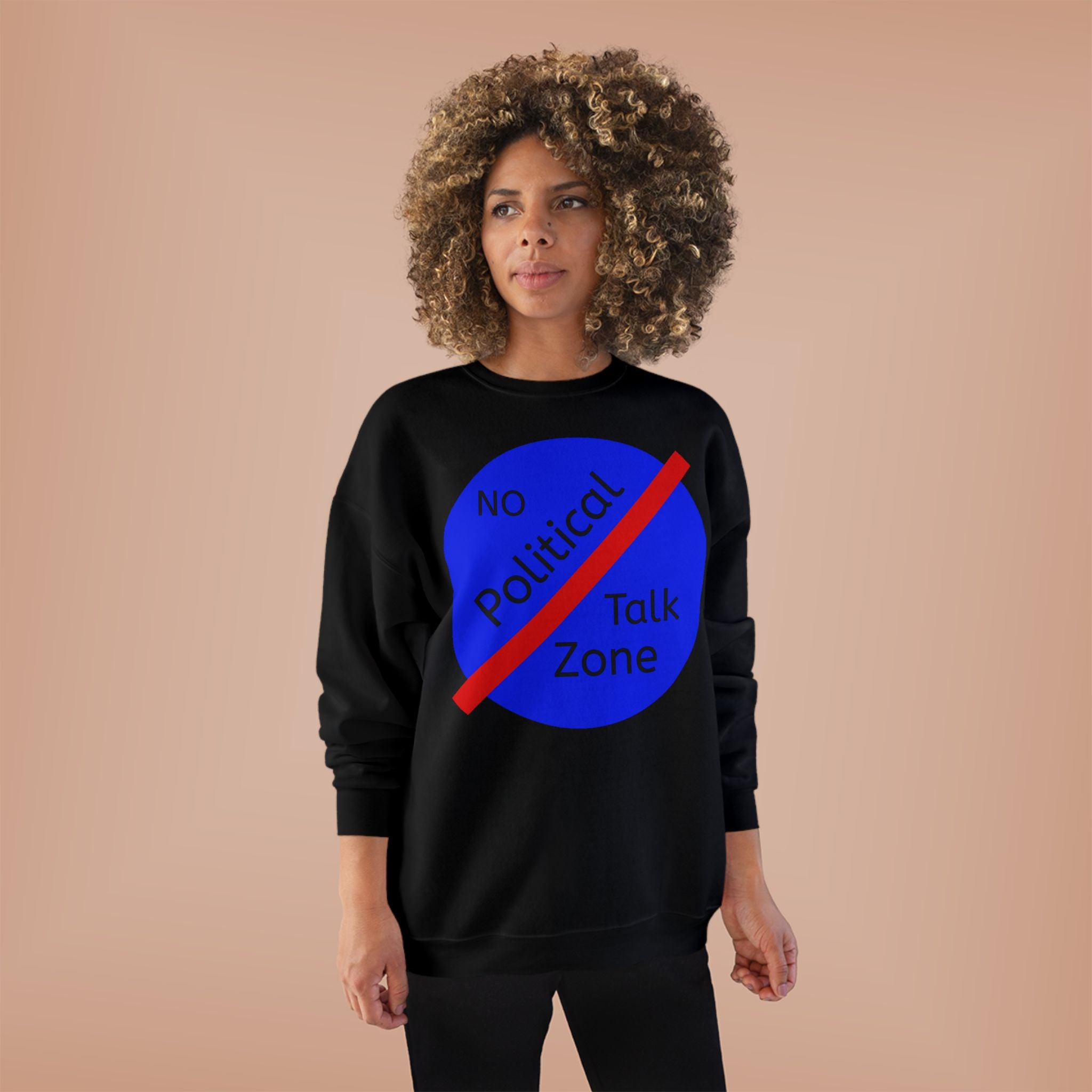 No Political Talk Zone Sweatshirt