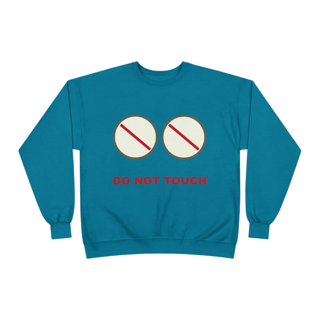 Do Not Touch Crewneck Sweatshirt — Funny Graphic "Do Not Touch" Chest Design