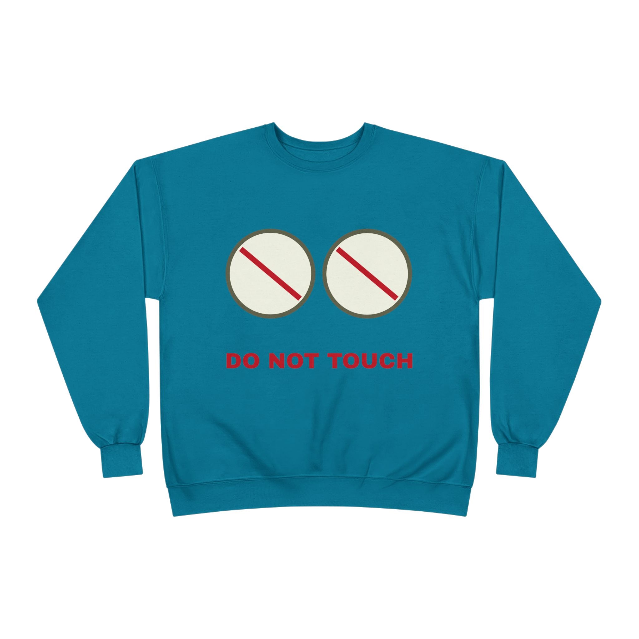 Do Not Touch Crewneck Sweatshirt — Funny Graphic "Do Not Touch" Chest Design