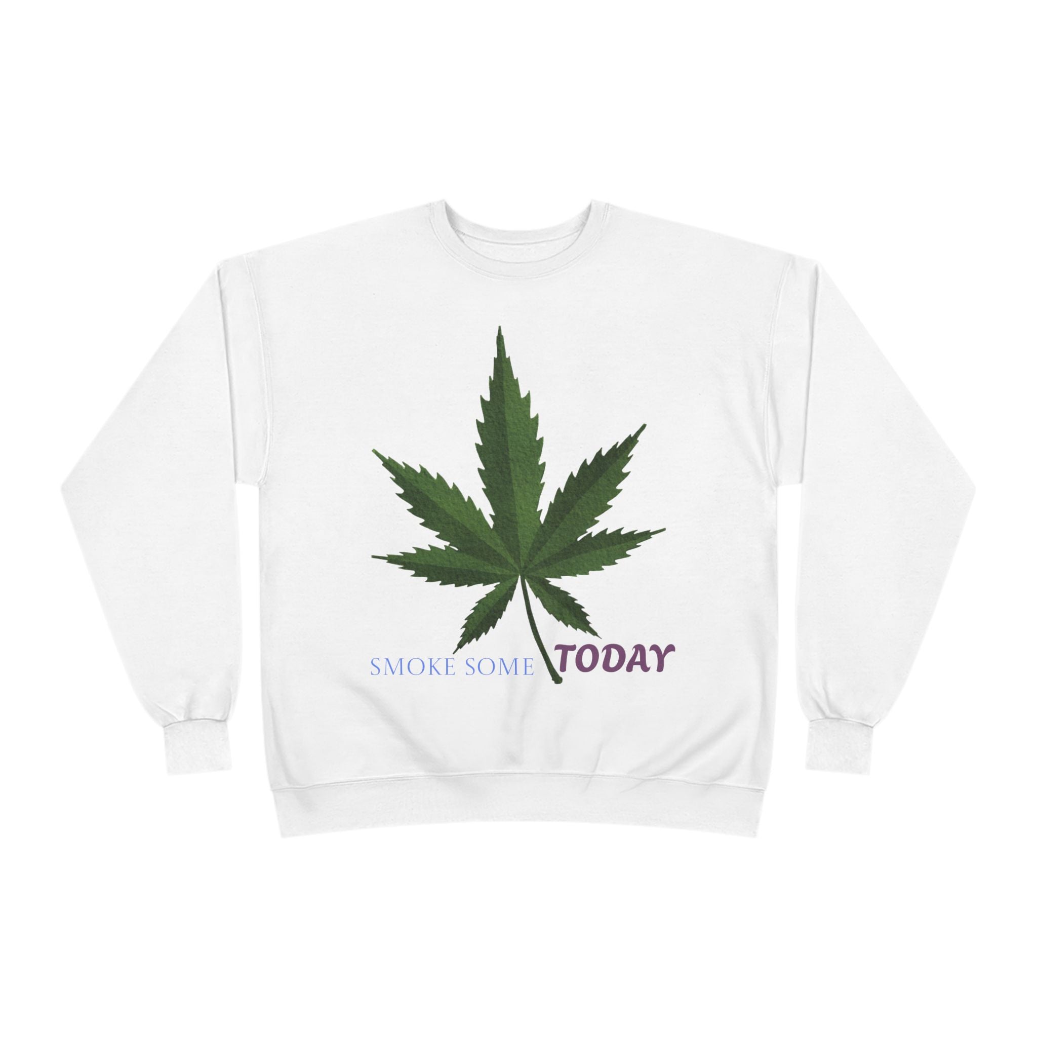 Cannabis Leaf Crewneck Sweatshirt — "Smoke Smart Today"