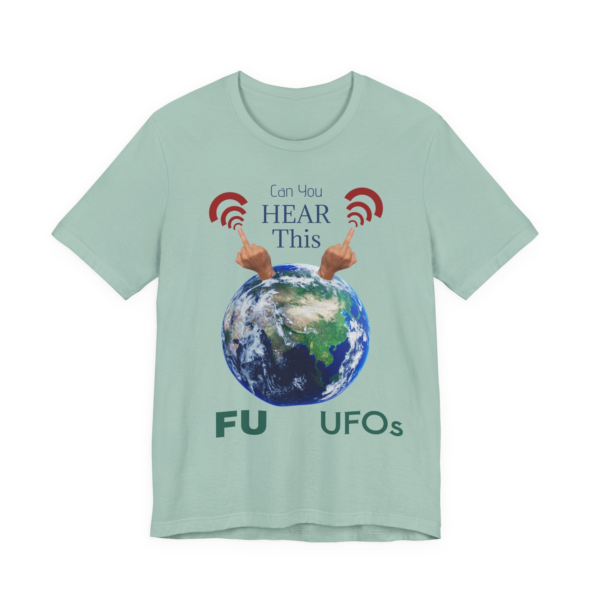 UFOs Tee — "Can't You Hear This?" Earth Graphic Alien Humor T-Shirt
