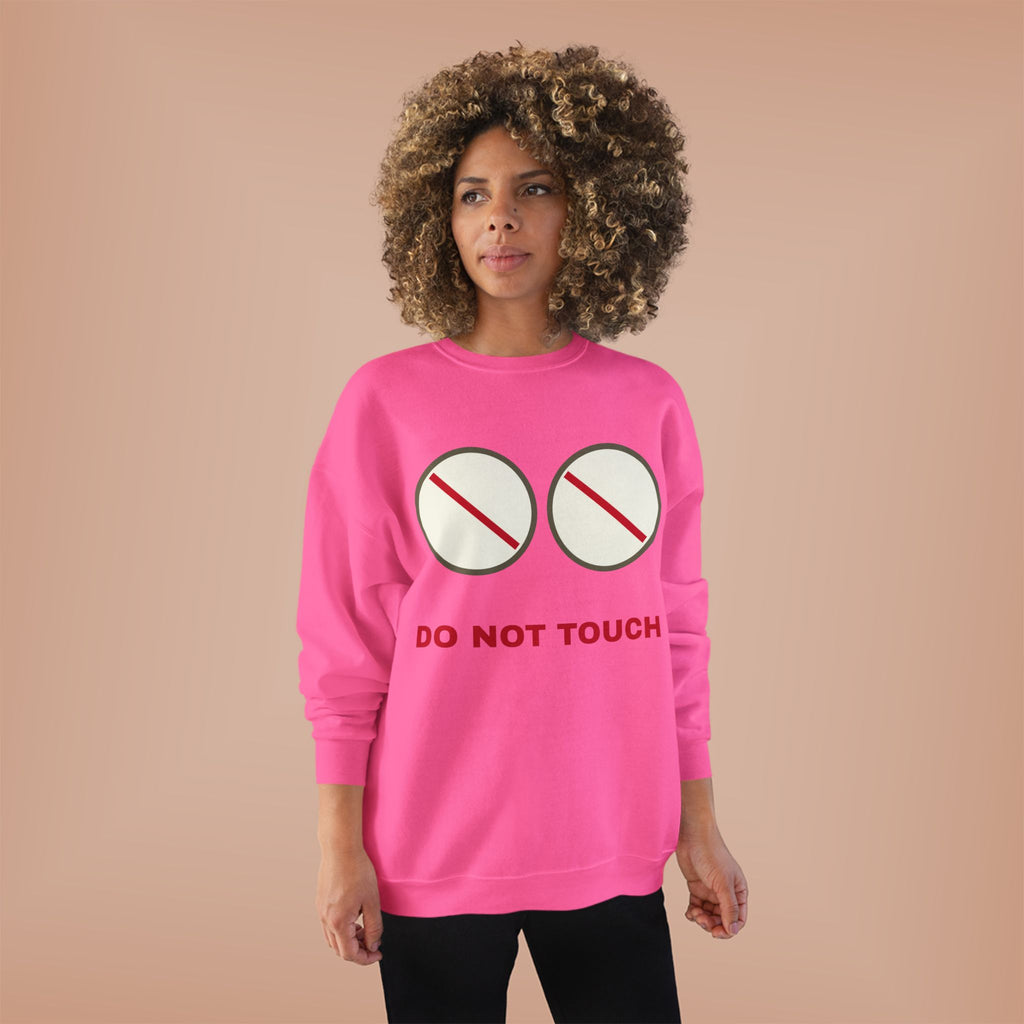 Do Not Touch Crewneck Sweatshirt — Funny Graphic "Do Not Touch" Chest Design