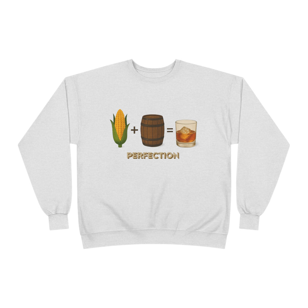 Corn + Barrel = Whiskey Perfection Sweatshirt