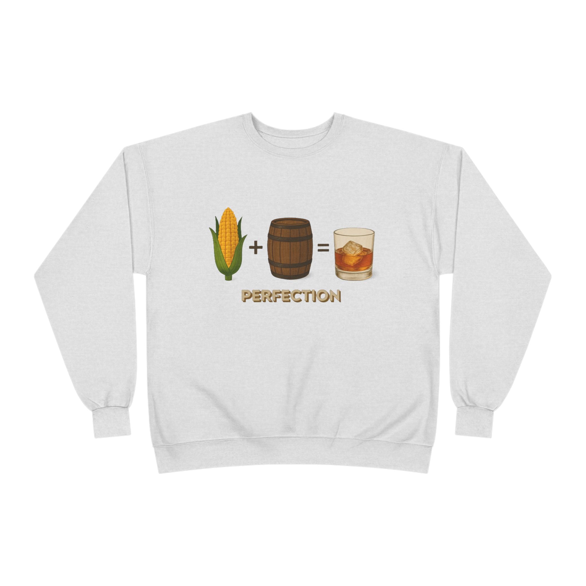 Corn + Barrel = Whiskey Perfection Sweatshirt