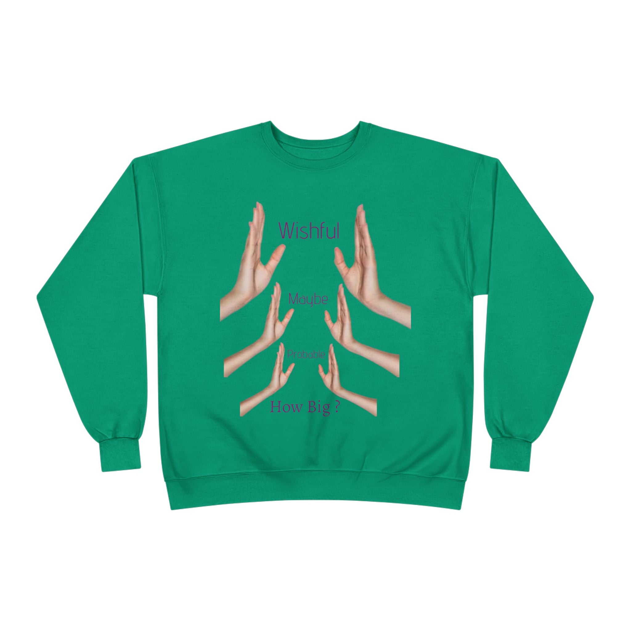 Crewneck Sweatshirt — 'Wishful' Hand Gesture Graphic Tee ("Wishful, More, Please, How Big?")