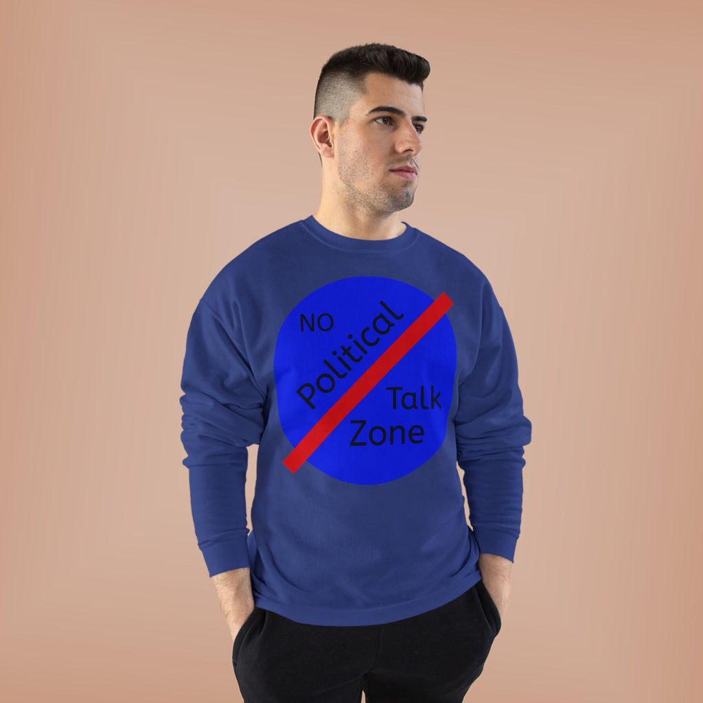No Political Talk Zone Sweatshirt