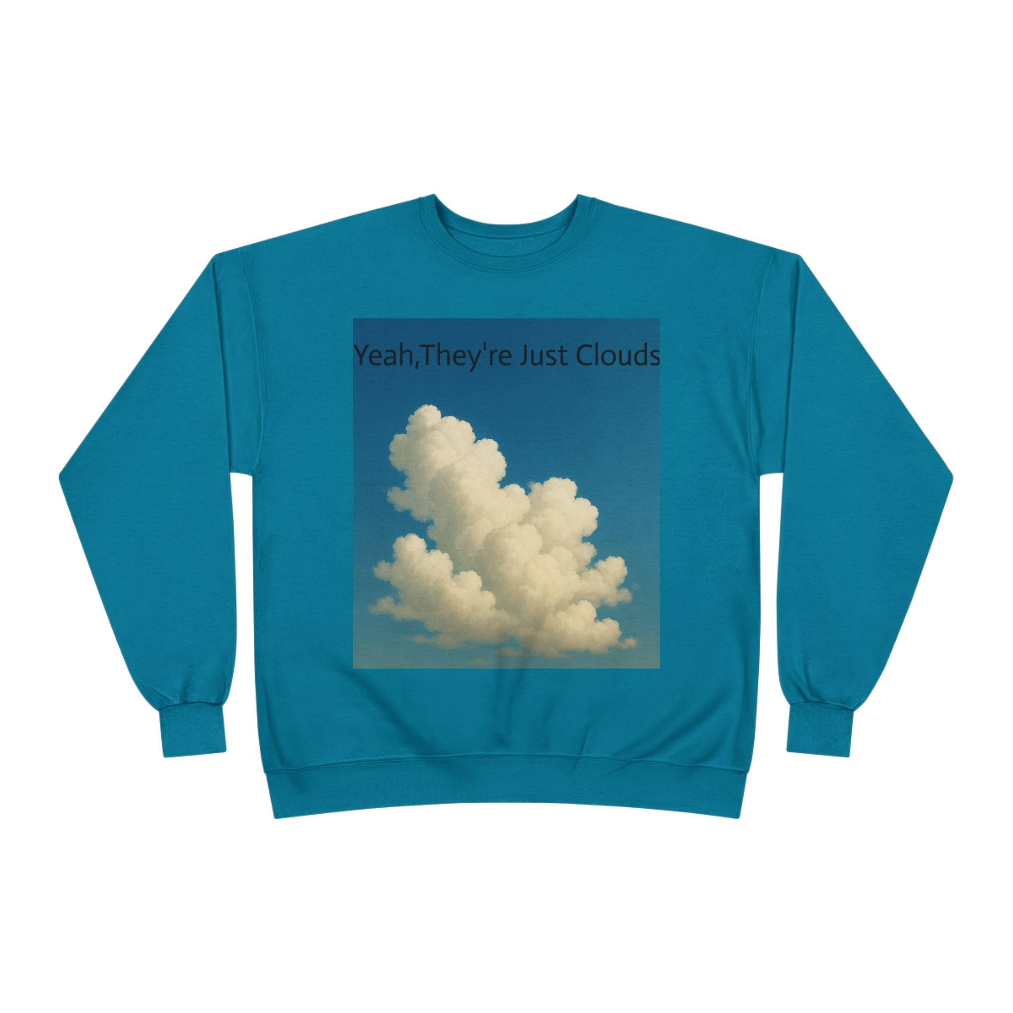 Crewneck Sweatshirt — “Yeay, They’re Just Clouds” Vintage Cloud Graphic
