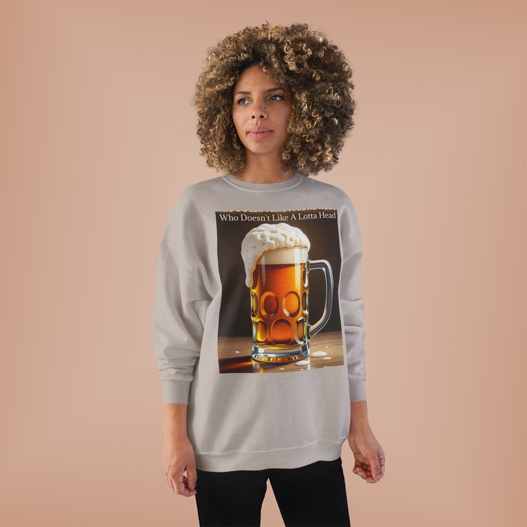 Beer Mug Crewneck Sweatshirt — "Who Doesn't Like A Lotta Head" Graphic