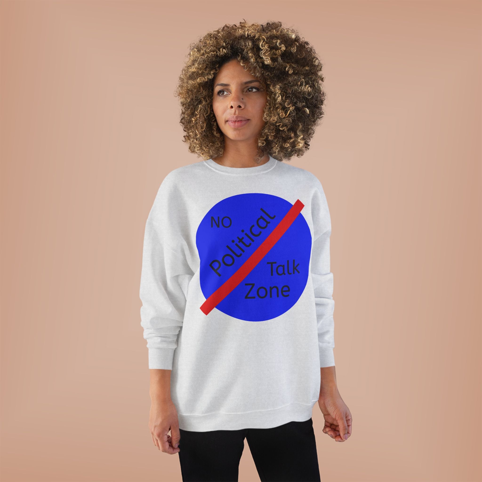 No Political Talk Zone Sweatshirt