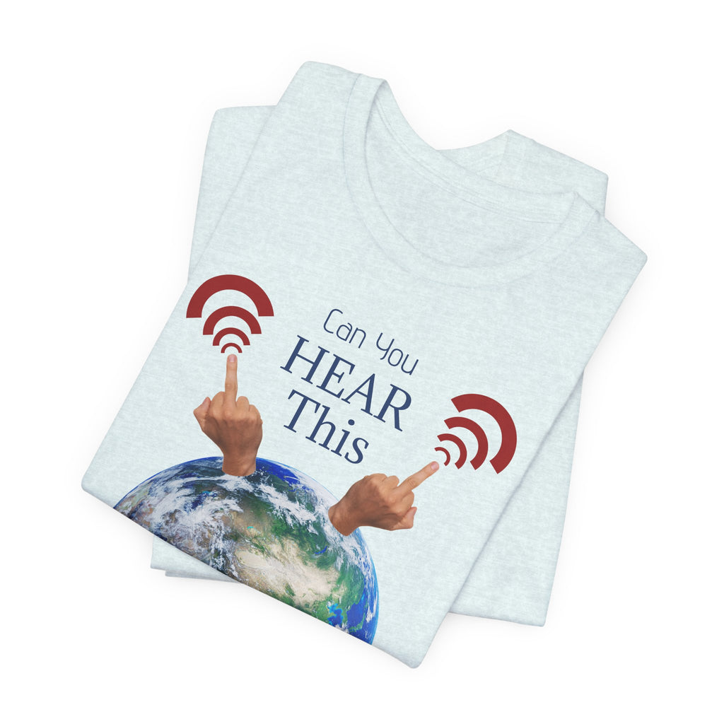 UFOs Tee — "Can't You Hear This?" Earth Graphic Alien Humor T-Shirt