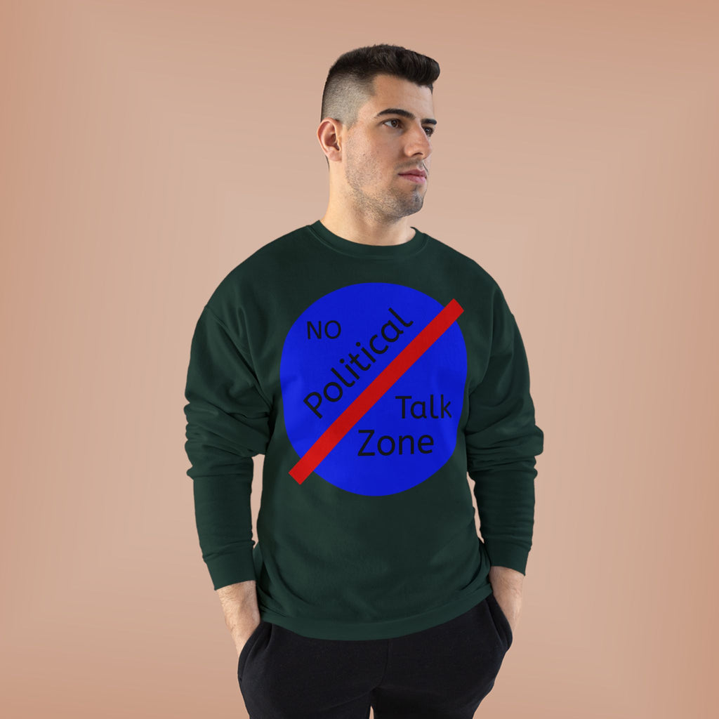 No Political Talk Zone Sweatshirt