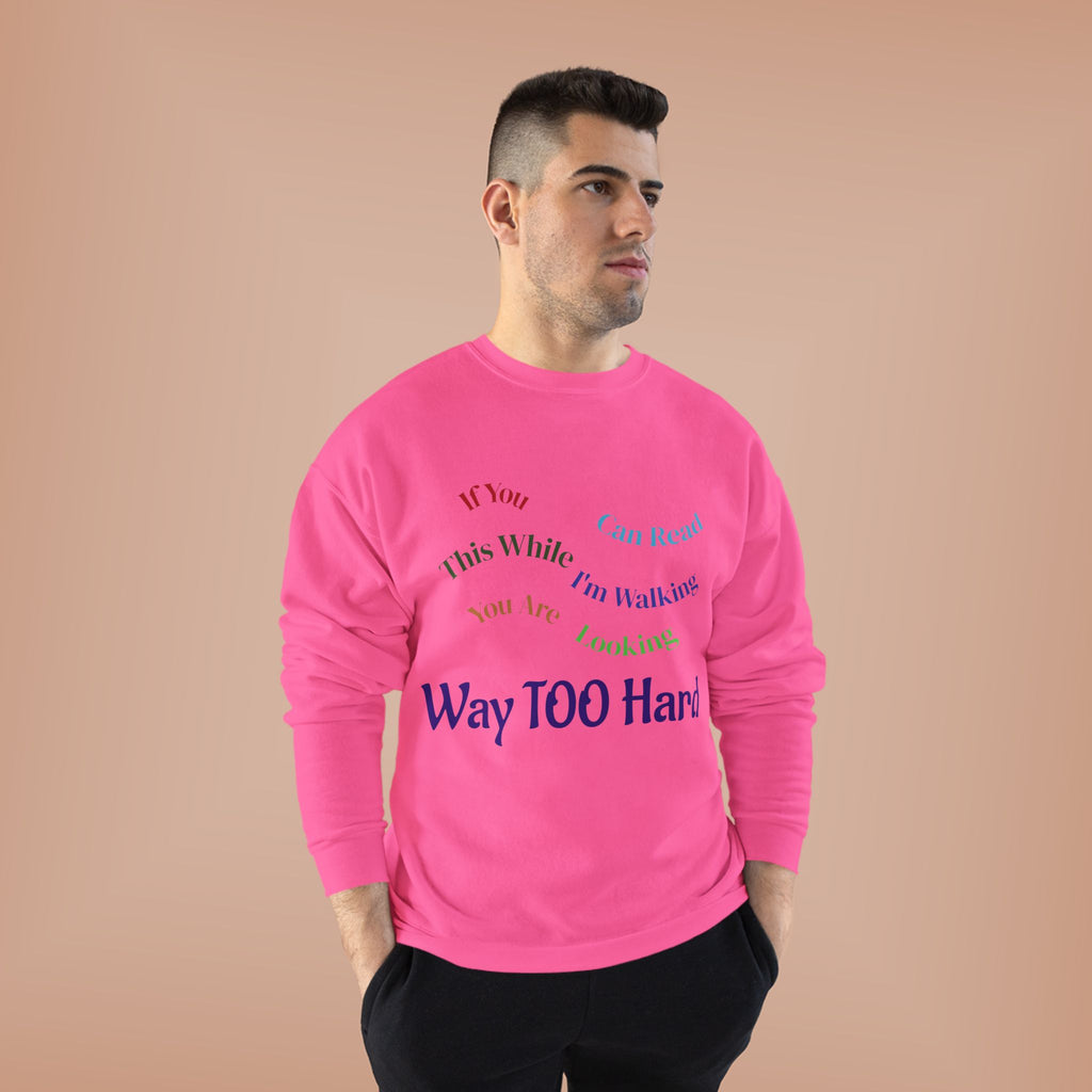 Crewneck Sweatshirt — "Way TOO Hard" Rainbow Text Graphic