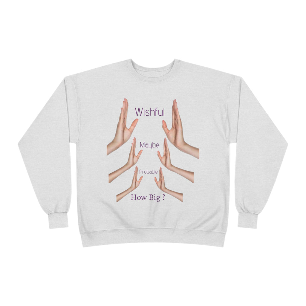 Crewneck Sweatshirt — 'Wishful' Hand Gesture Graphic Tee ("Wishful, More, Please, How Big?")