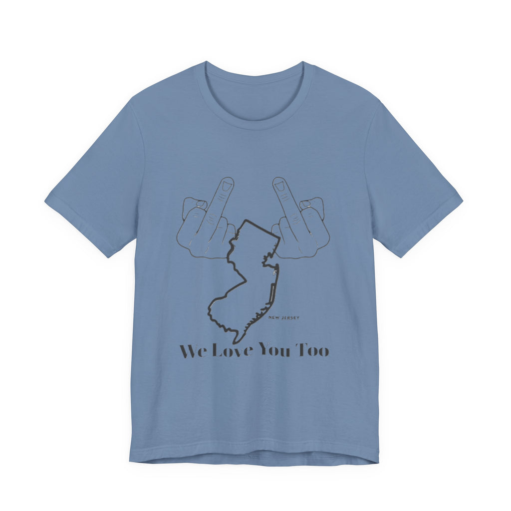 T-Shirt - 'We Love You Too' New Jersey Middle Finger Outline Graphic Tee