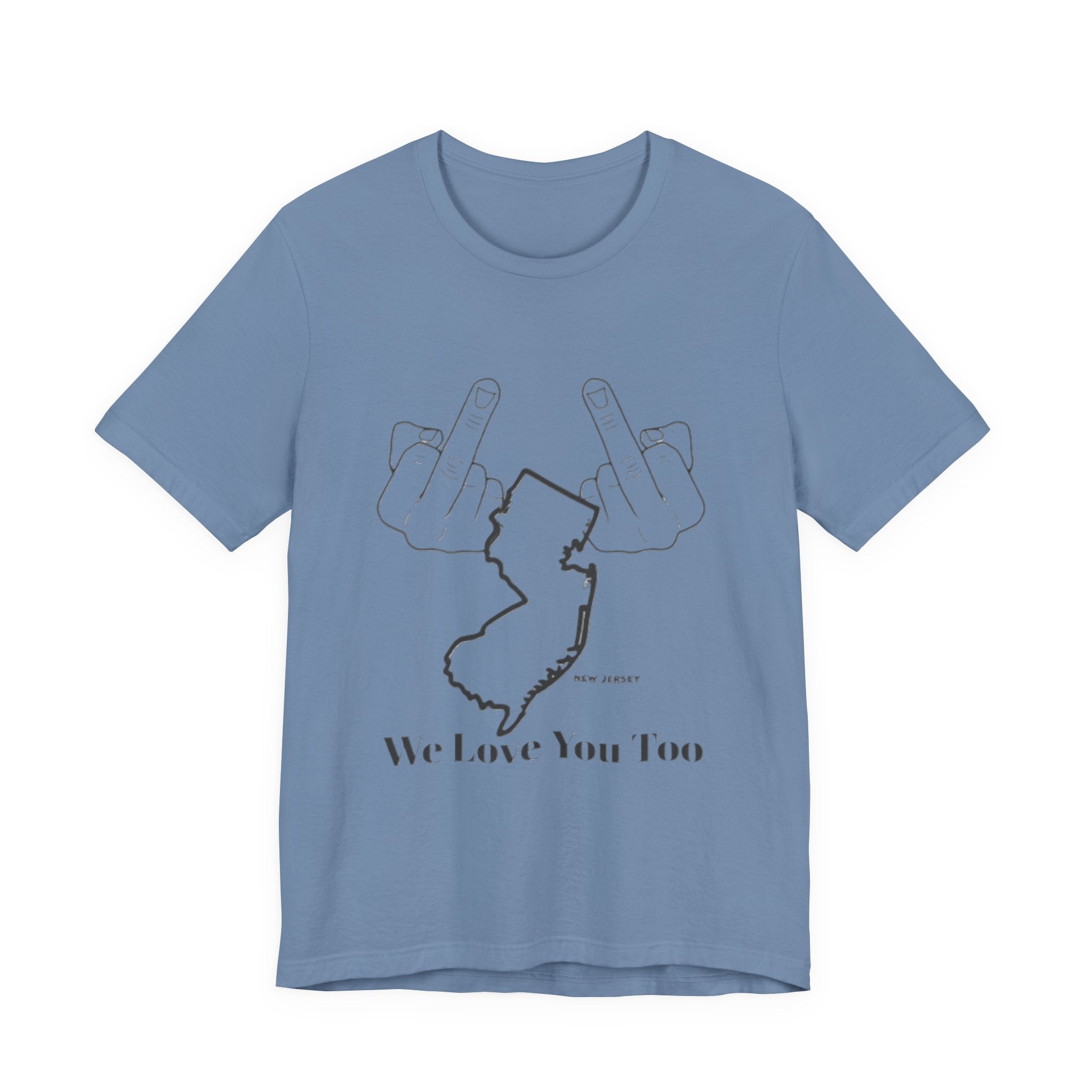 T-Shirt - 'We Love You Too' New Jersey Middle Finger Outline Graphic Tee