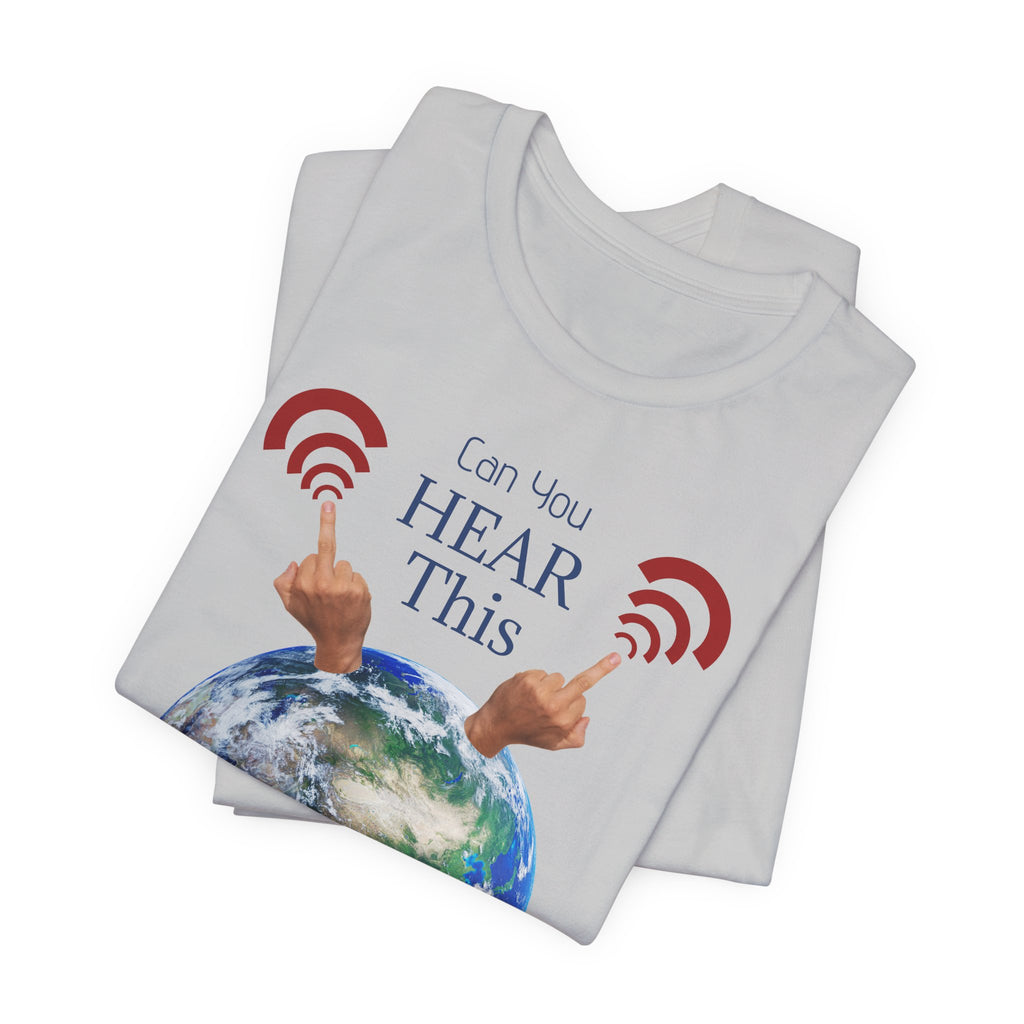 UFOs Tee — "Can't You Hear This?" Earth Graphic Alien Humor T-Shirt