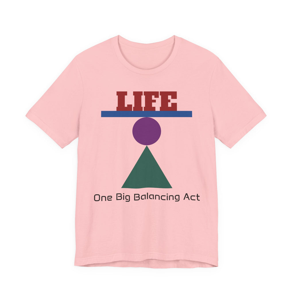 Life One Big Balancing Act T‑Shirt