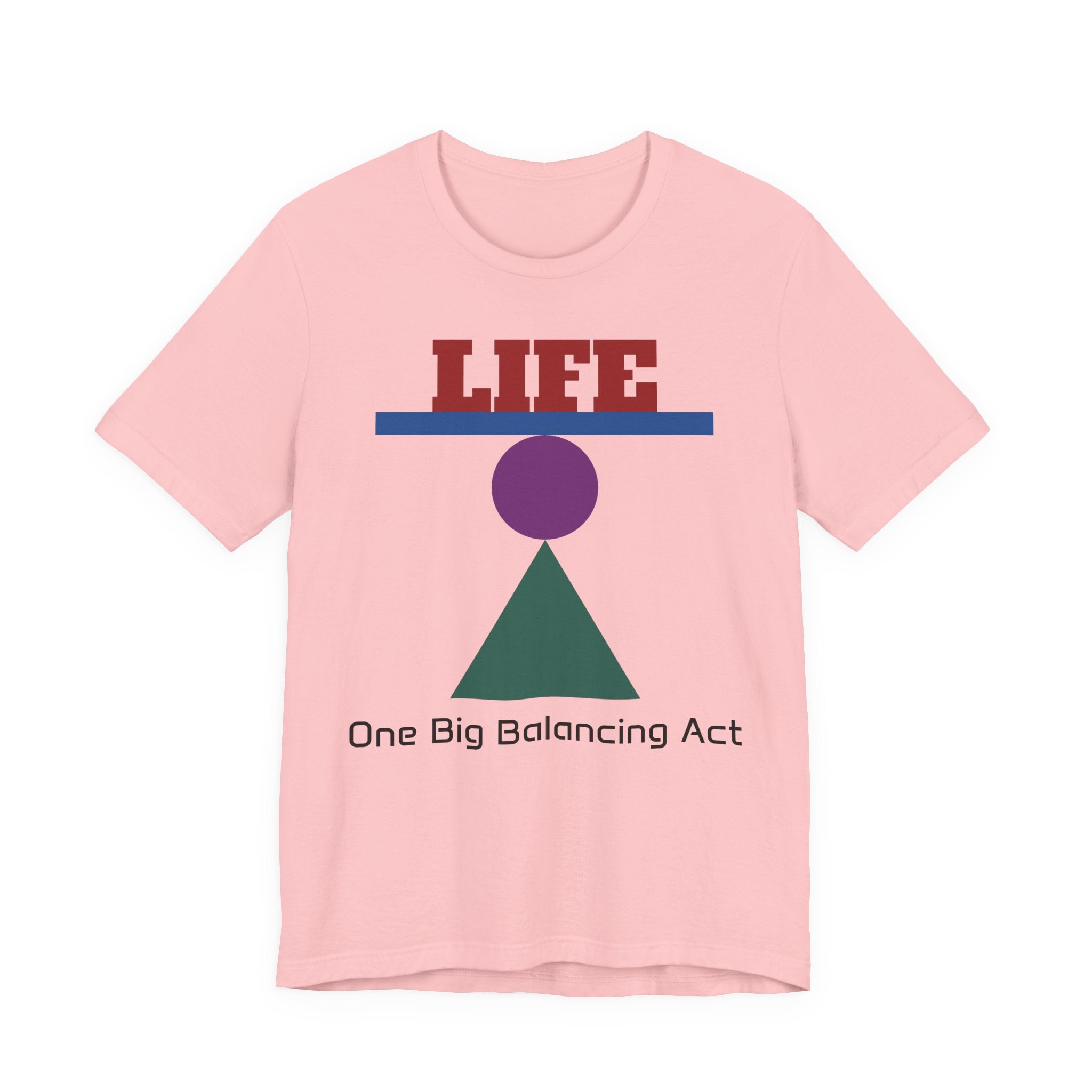 Life One Big Balancing Act T‑Shirt