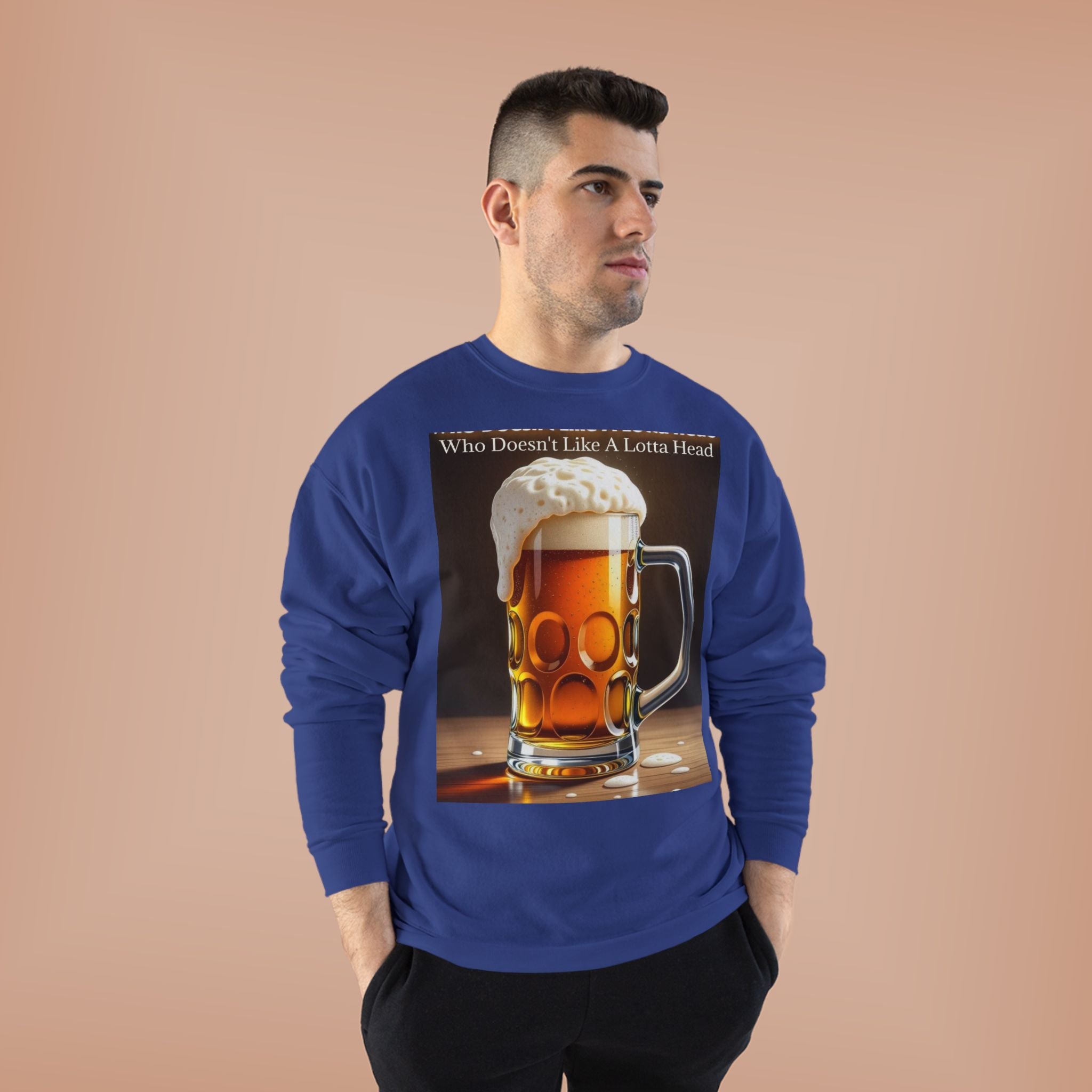 Beer Mug Crewneck Sweatshirt — "Who Doesn't Like A Lotta Head" Graphic